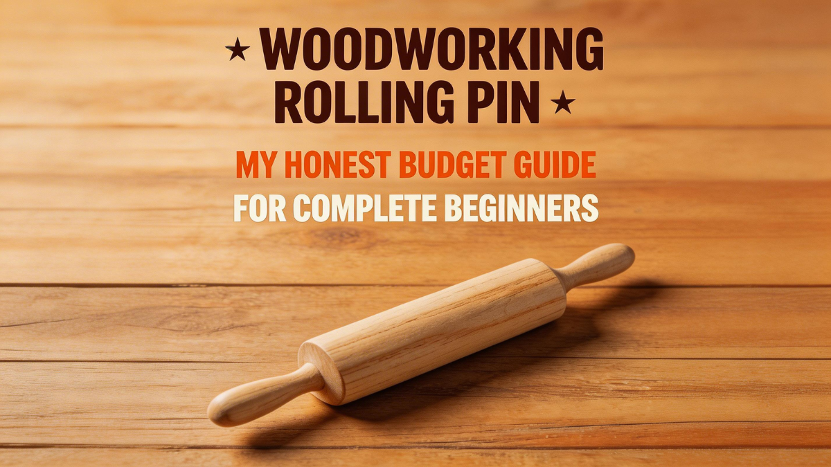 Woodworking Rolling Pin: Easy Budget Guide for Beginners